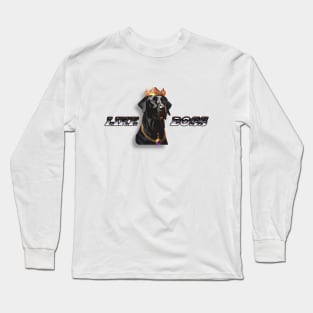 LIKE A BOSS  "king dog" Long Sleeve T-Shirt